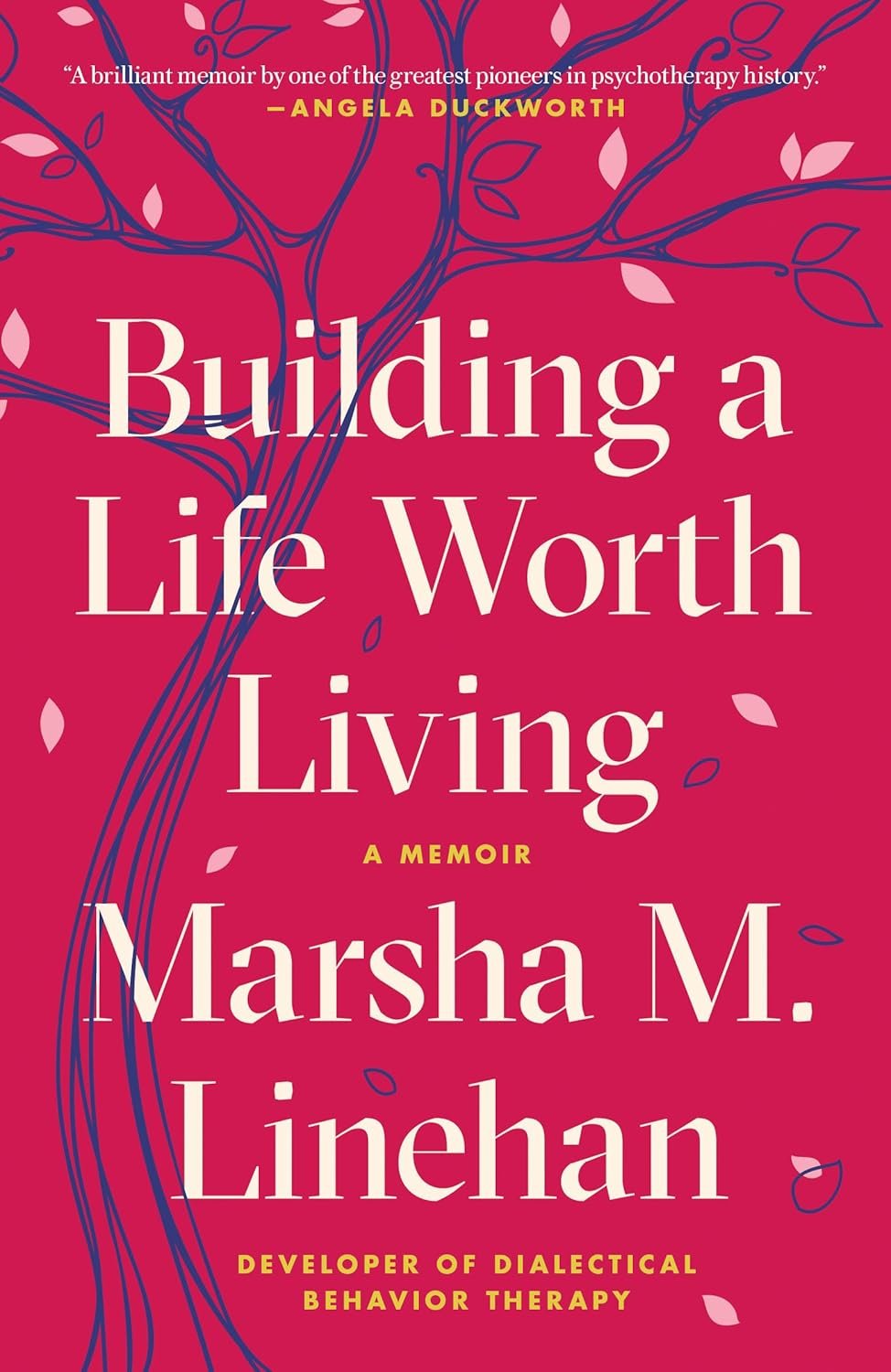 Building a Life Worth Living by Marsha Linehan